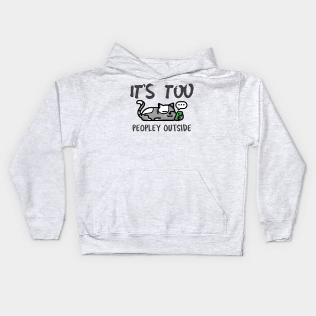 It's Too Peopley Outside Kids Hoodie by Antisocialeyez